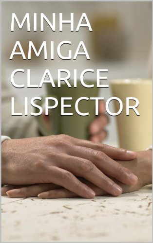 Capa do livro: MINHA AMIGA CLARICE LISPECTOR - Ler Online pdf