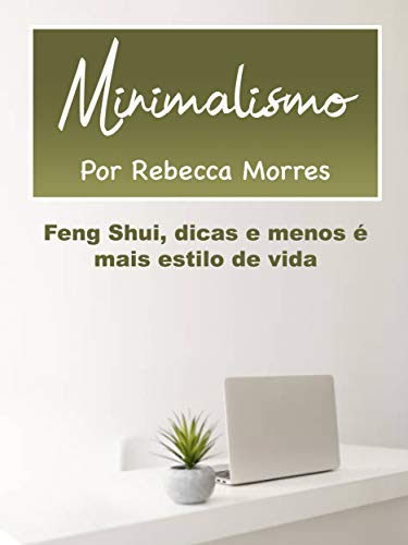 Capa do livro: Minimalismo: Feng Shui, dicas e menos é mais estilo de vida - Ler Online pdf
