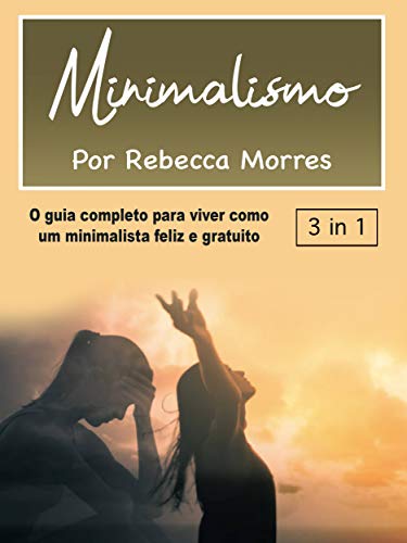 Capa do livro: Minimalismo: O guia completo para viver como um minimalista feliz e gratuito - Ler Online pdf