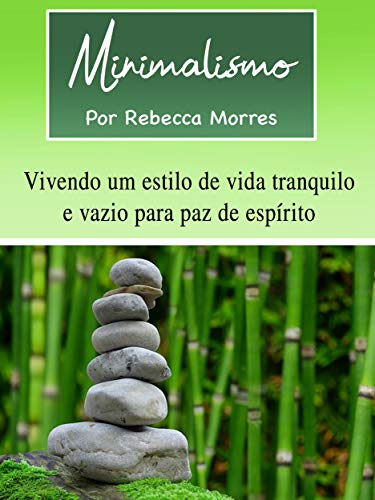 Capa do livro: Minimalismo: Vivendo um estilo de vida tranquilo e vazio para paz de espírito - Ler Online pdf