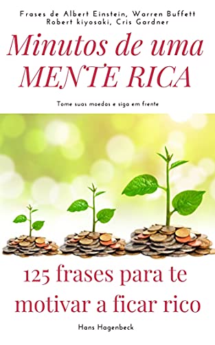 Livro PDF Minutos de uma mente rica: 125 Frases para te motivar a ficar rico