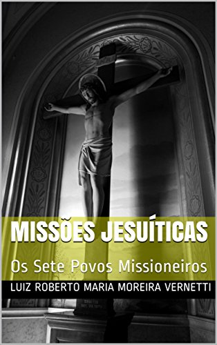 Livro PDF: Missões Jesuíticas: Os Sete Povos Missioneiros