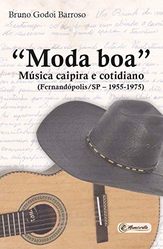 Capa do livro: “Moda boa”: música caipira e cotidiano – (Fernandópolis/SP – 1955-1975) - Ler Online pdf