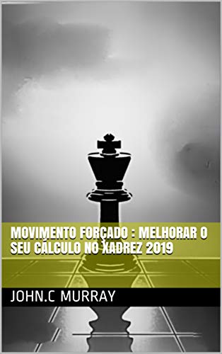 Livro PDF Movimento forçado : Melhorar o Seu Cálculo no Xadrez 2019