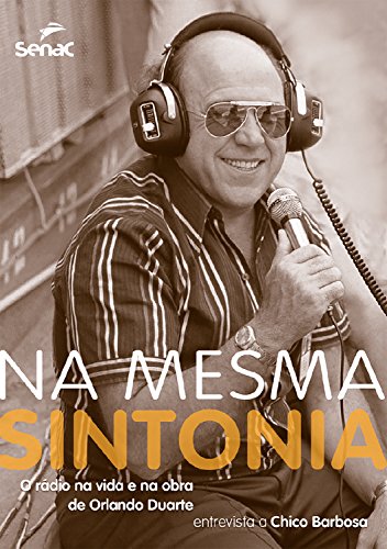 Capa do livro: Na mesma sintonia: O rádio na vida e na obra de Orlando Duarte - Ler Online pdf
