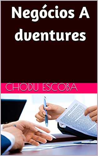 Livro PDF Negócios A dventures: O negócio não é apenas uma ideia, é também uma aventura.