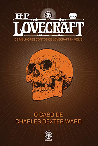 Livro PDF: O Caso de Charles Dexter Ward (Os melhores contos de H.P. Lovecraft II Livro 3)