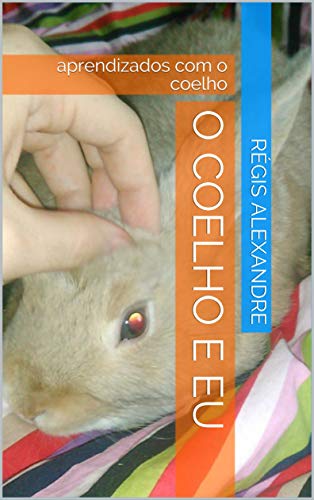 Livro PDF o coelho e eu : aprendizados com o coelho