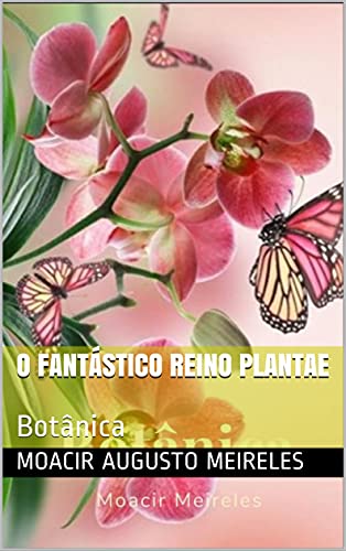 Livro PDF O Fantástico Reino Plantae: Botânica