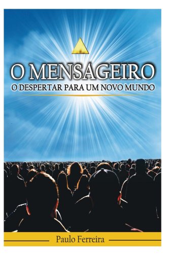 Capa do livro: O Mensageiro Vol. 1: O Despertar para um Novo Mundo - Ler Online pdf