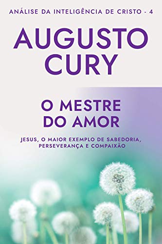 Livro PDF O Mestre do Amor (Análise da Inteligência de Cristo Livro 4)
