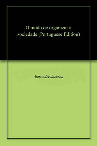 Capa do livro: O modo de organizar a sociedade - Ler Online pdf