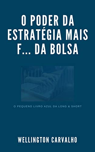 Livro PDF: O poder da estratégia Mais F… Da Bolsa: O Pequeno Livro Azul da Long & Short