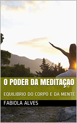 Capa do livro: O PODER DA MEDITAÇAO: EQUILIBRIO DO CORPO E DA MENTE (01) - Ler Online pdf