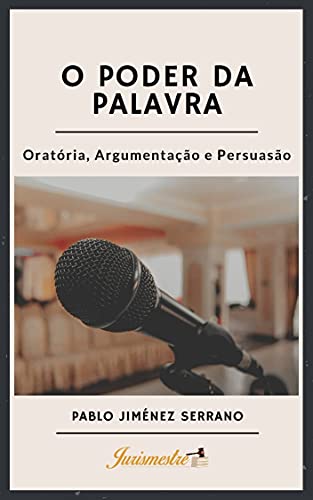 Capa do livro: O poder da palavra: Oratória, argumentação e persuasão - Ler Online pdf