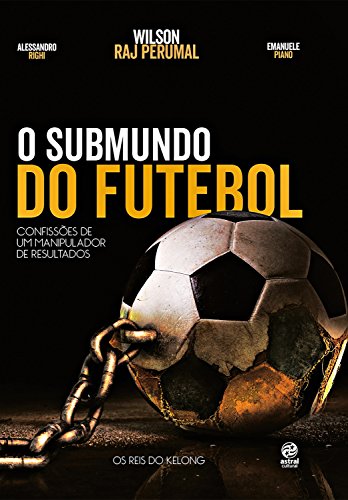 Capa do livro: O submundo do futebol: Confissões de um manipulador de resultados - Ler Online pdf