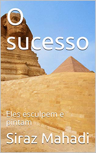Capa do livro: O sucesso: Eles esculpem e pintam - Ler Online pdf
