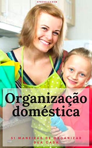 Livro PDF Organização doméstica: 51 maneiras de organizar sua casa