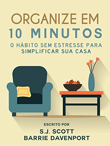 Livro PDF: Organize em 10 Minutos: O Hábito Sem Estresse para Simplificar Sua Casa