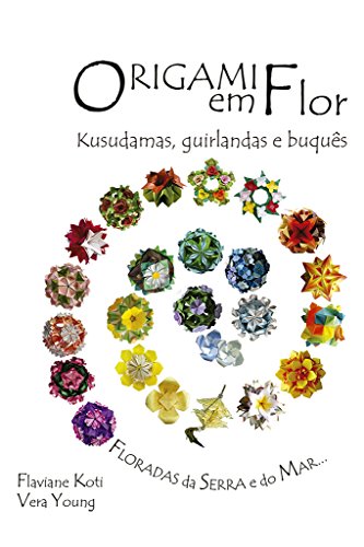Livro PDF: Origami em Flor: Kusudamas, Guirlandas e Buquês
