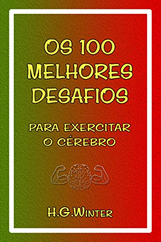 Capa do livro: Os 100 MELHORES DESAFIOS: para exercitar o cérebro - Ler Online pdf