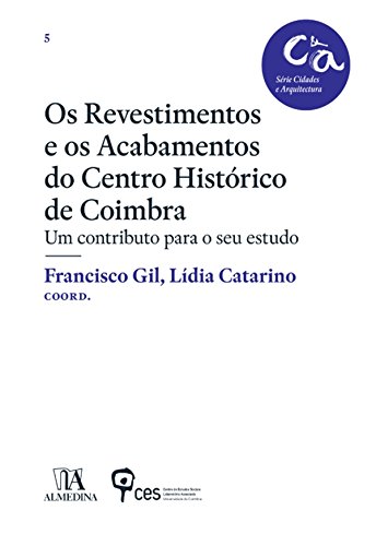 Livro PDF: Os revestimentos e os acabamentos do Centro Histórico de Coimbra