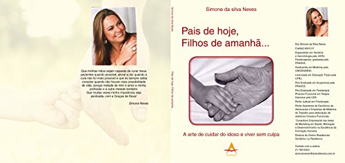 Livro PDF: Pais de hoje, Filhos de amanhã…: A arte de cuidar do idoso e viver sem culpa.