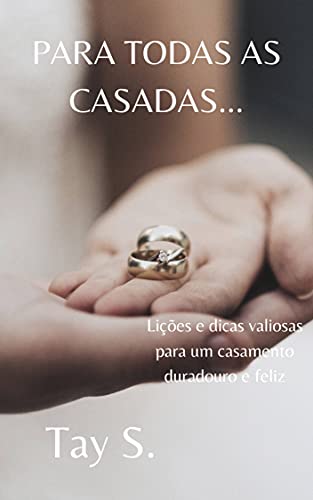 Livro PDF PARA TODAS AS CASADAS…: Dicas e lições valiosas para um o casamento mais feliz e duradouro