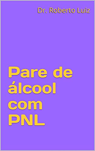 Livro PDF Pare de álcool com PNL