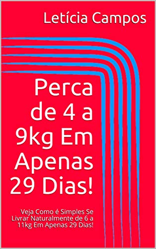 Livro PDF: Perca de 4 a 9kg Em Apenas 29 Dias!: Veja Como é Simples Se Livrar Naturalmente de 6 a 11kg Em Apenas 29 Dias!