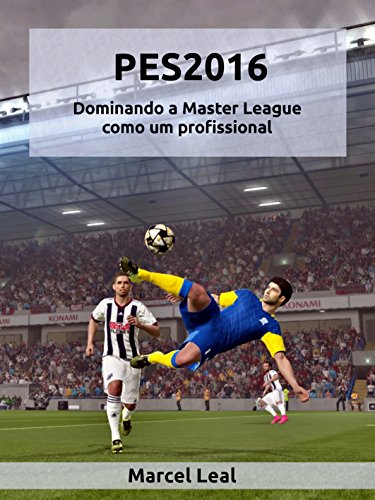 Livro PDF PES2016 – Dominando a Master League como um profissional: Um guia para as táticas e estratégias do jogo.