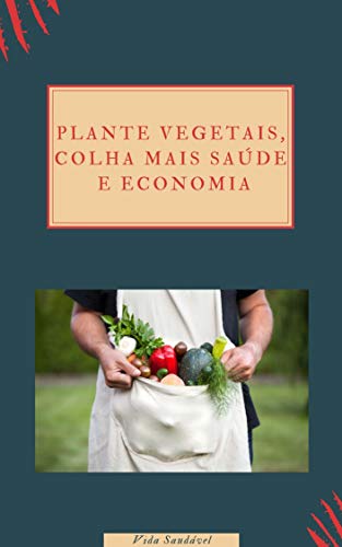 Livro PDF plante vegetais, colha mais saúde e economia (vida saudável)