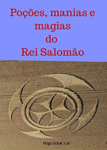 Capa do livro: Poções, manias e magias do Rei Salomão: sabedoria, virilidade, amor e riqueza - Ler Online pdf