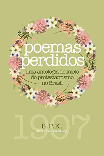 Livro PDF Poemas perdidos: uma antologia do início do protestantismo no Brasil