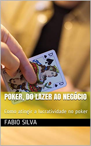 Capa do livro: Poker, do lazer ao negócio: Como atingir a lucratividade no poker (Poker, do lazer ao negócio.) - Ler Online pdf