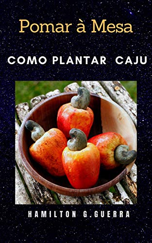 Capa do livro: Pomar à Mesa: Como Plantar Caju (Fruticultura Livro 5) - Ler Online pdf