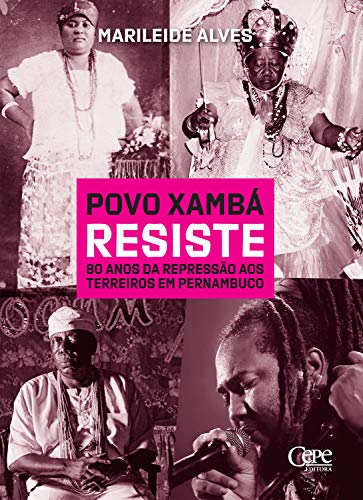 Capa do livro: Povo Xambá resiste: 80 anos da repressão aos terreiros em Pernambuco - Ler Online pdf