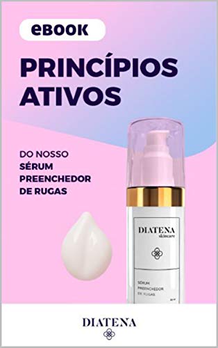 Livro PDF Princípios ativos do Sérum Preenchedor de Rugas – Diatena (Diatena – Ebooks para ajudar a ter uma vida mais saudável e com bem-estar. Livro 4)