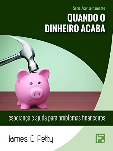 Livro PDF: Quando o dinheiro acaba: esperança e ajuda para problemas financeiros (Série Aconselhamento Livro 27)