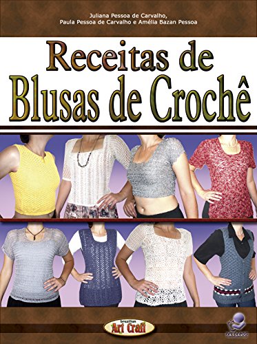 Livro PDF Receitas de Blusas de Crochê (Série Brazilian Art Craft Livro 8)