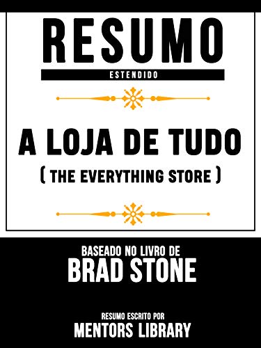 Capa do livro: Resumo Estendido: A Loja De Tudo (The Everything Store): Baseado No Livro De Brad Stone - Ler Online pdf