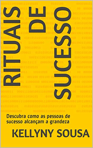Capa do livro: Rituais de Sucesso : Descubra como as pessoas de sucesso alcançam a grandeza - Ler Online pdf