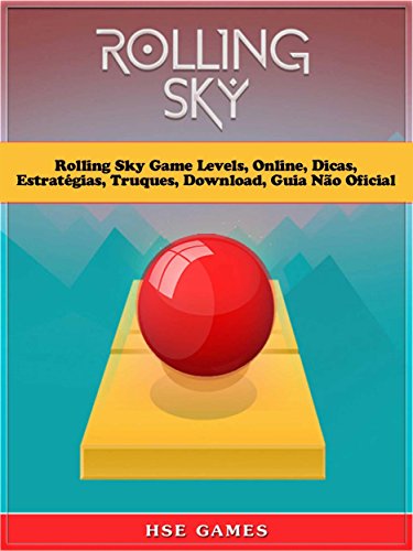 Livro PDF Rolling Sky Game Levels, Online, Dicas, Estratégias, Truques, Download, Guia Não Oficial