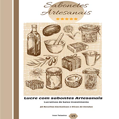 Livro PDF: Sabonetes Artesanais: Você irá lucrar com sabonetes artesanais, neste guia são 30 receitas altamente lucrativas acompanhada com dicas de vendas