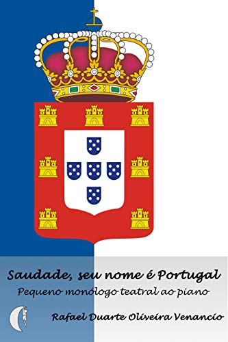 Livro PDF Saudade, seu nome é Portugal: Pequeno monólogo teatral ao piano