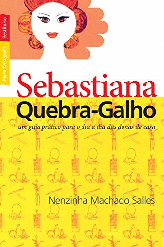 Capa do livro: Sebastiana Quebra-Galho: um guia prático para o dia a dia das donas de casa - Ler Online pdf