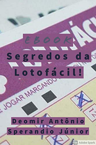 Livro PDF: SEGREDOS DA LOTOFÁCIL!: O melhor e o MAIS FORTE com resultados INFALÍVEIS!