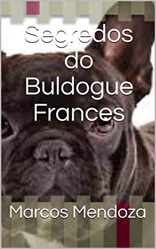 Livro PDF: Segredos do Buldogue Frances