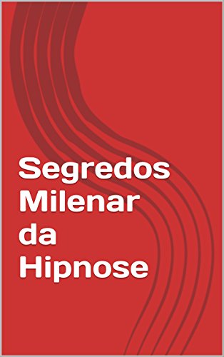 Livro PDF: Segredos Milenar da Hipnose