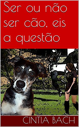 Capa do livro: Ser ou não ser cão, eis a questão - Ler Online pdf